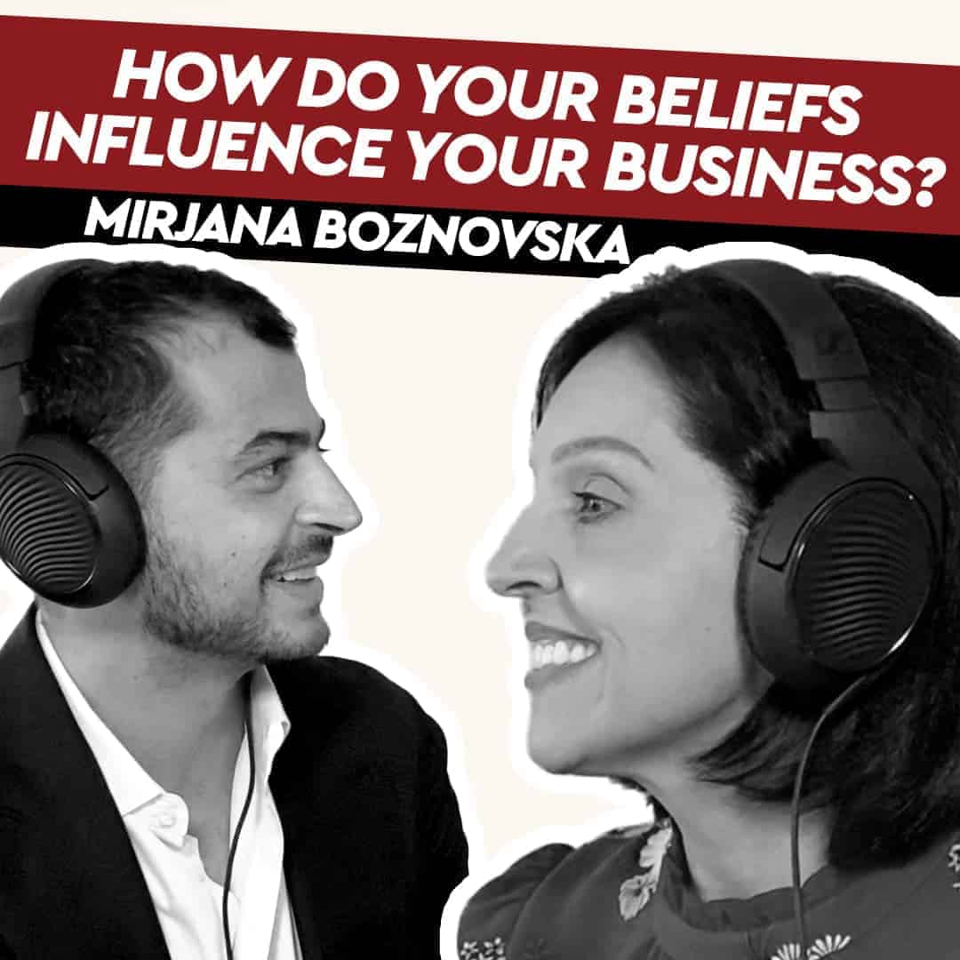 Mirjana Boznovska – How do your Beliefs influence your Business?