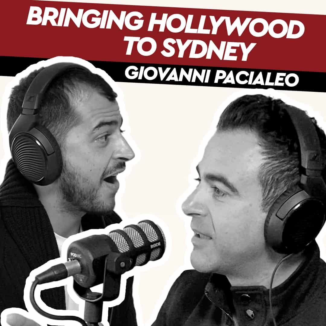 #31 Giovanni Pacialeo – Bringing Hollywood to Sydney