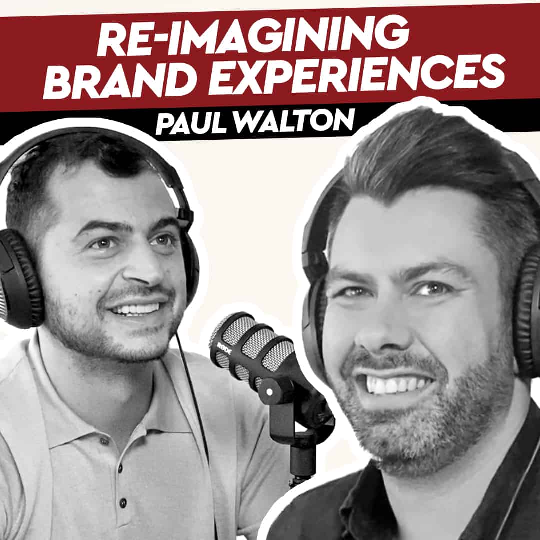 Paul Walton – Re-Imagining Brand Experiences