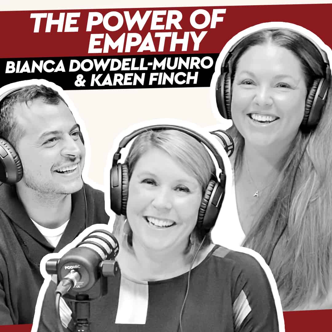 Karen Finch & Bianca Dowdell-Munro – The Power of Empathy