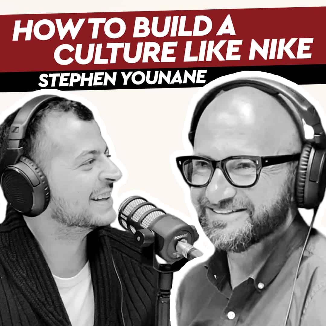 #68 Stephen Younane – How to Build a Culture like Nike